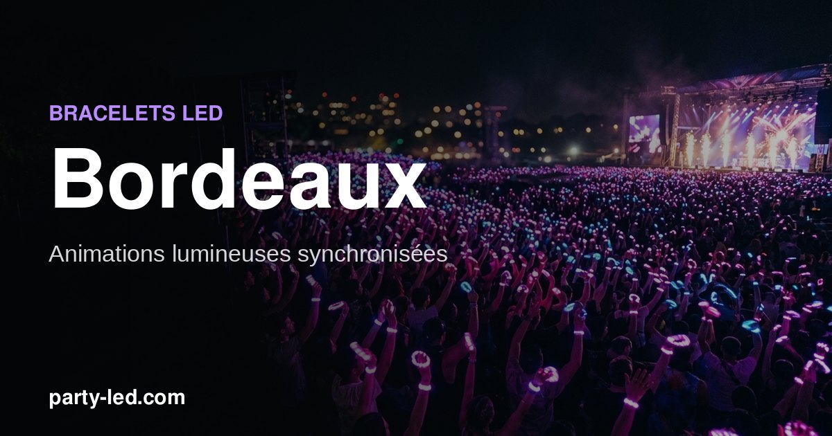 Animer un événement à Bordeaux avec des bracelets LED